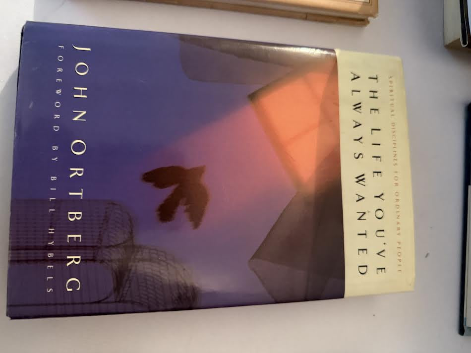 The Life You've Always Wanted Novel by John Ortberg